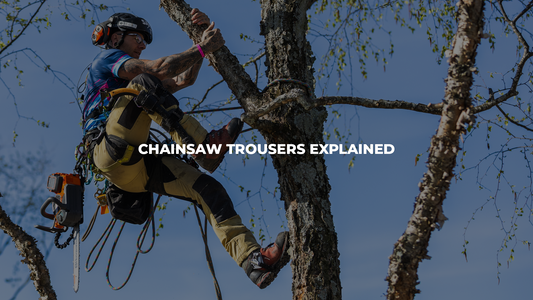 Chainsaw Trousers Explained: What They Are, How They Work and Why Arborists Need Them