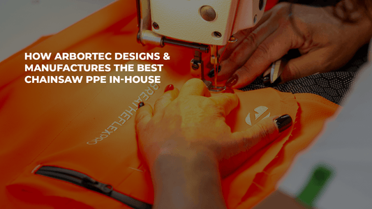 How Arbortec Designs and Manufactures the Best Chainsaw PPE In-House - Arbortec Forestwear